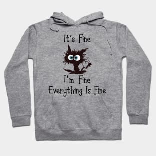 Black cat its fine im fine everything is fine graphic Hoodie